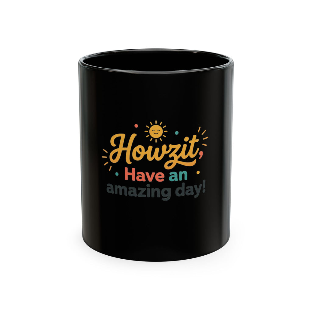 Howzit Have an Amazing Day! Ceramic Mug