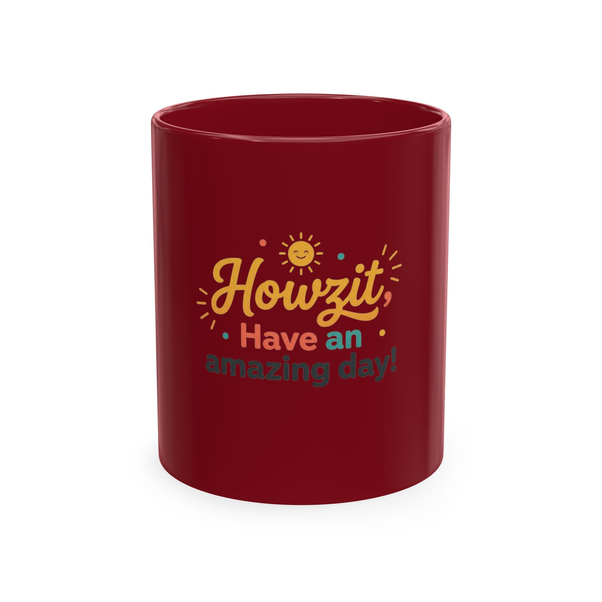 Howzit Have an Amazing Day! Ceramic Mug