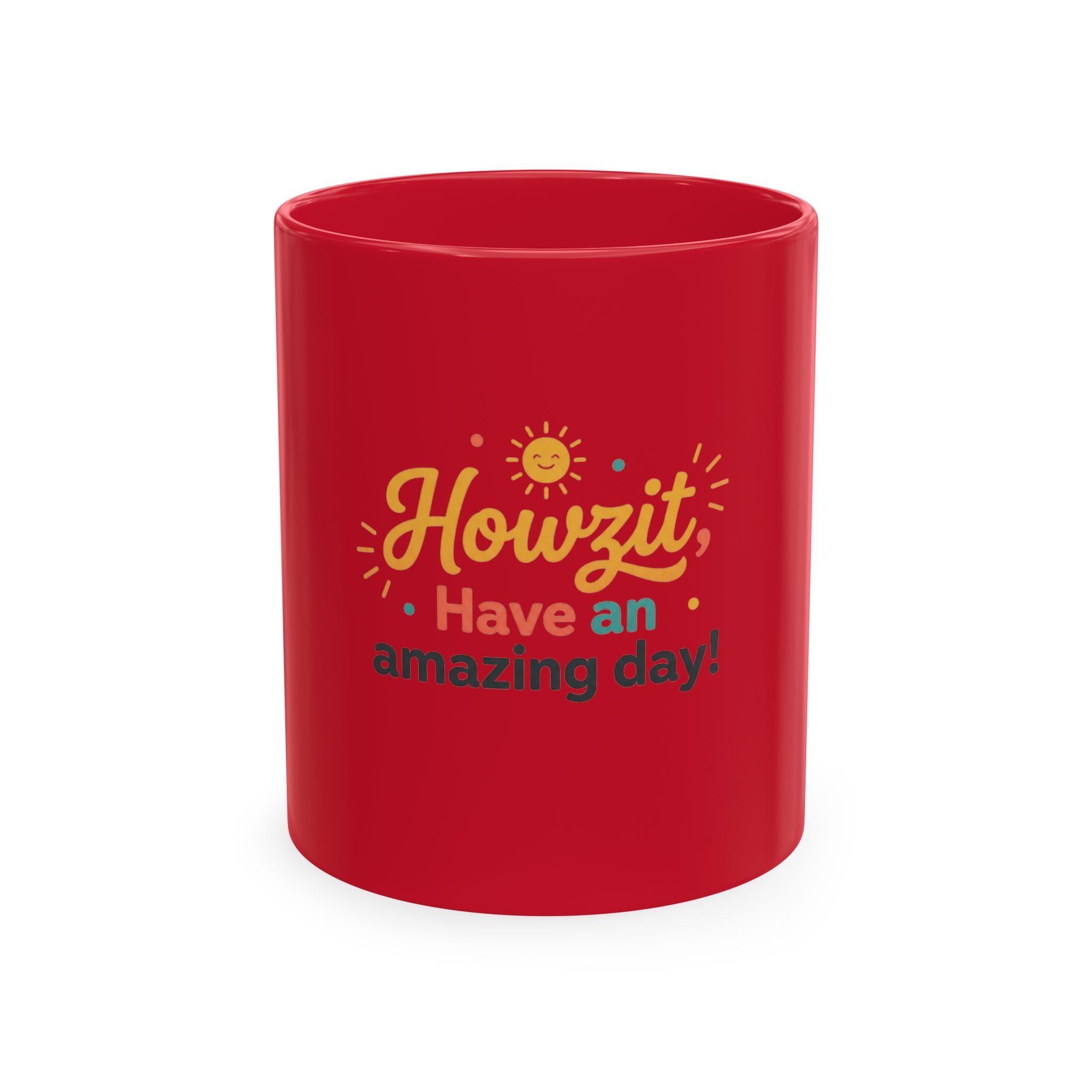 Howzit Have an Amazing Day! Ceramic Mug